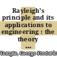 Rayleigh's principle and its applications to engineering : the theory and practice of the energy method for the approximate determination of critical loads and speeds /