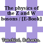 The physics of the Z and W bosons / [E-Book]