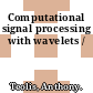 Computational signal processing with wavelets /