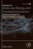 Molecular biology of neurodegenerative diseases : visions for the future . A /