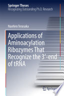 Applications of Aminoacylation Ribozymes That Recognize the 3-end of tRNA [E-Book] /