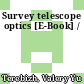 Survey telescope optics [E-Book] /