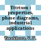 Yttrium : properties, phase diagrams, industrial applications /