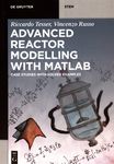 Advanced reactor modeling with MATLAB : case studies with solved examples /