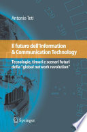 Il futuro dell’Information & Communication Technology [E-Book] : Tecnologie, timori e scenari futuri della «global network revolution» /