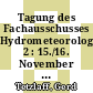 Tagung des Fachausschusses Hydrometeorologie. 2 : 15./16. November in Leipzig /