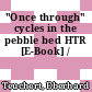 "Once through" cycles in the pebble bed HTR [E-Book] /