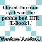 Closed thorium cycles in the pebble bed HTR [E-Book] /