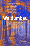 Waldumbau [E-Book] : für eine zukunftsorientierte Waldwirtschaft Ergebnisse aus dem Südschwarzwald /