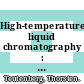 High-temperature liquid chromatography : a user's guide for method development [E-Book] /