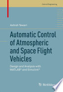 Automatic Control of Atmospheric and Space Flight Vehicles [E-Book] : Design and Analysis with MATLAB® and Simulink® /