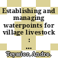 Establishing and managing waterpoints for village livestock : a guide for rural extension workers in the sudano-sahelian zone [E-Book] /