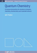 Quantum chemistry : a concise introduction for students of physics, chemistry, biochemistry and materials science [E-Book] /