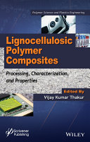 Lignocellulosic polymer composites : processing, characterization, and properties [E-Book] /