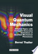 Visual Quantum Mechanics [E-Book] : Selected Topics with Computer-Generated Animations of Quantum-Mechanical Phenomena /