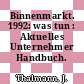Binnenmarkt. 1992: was tun : Aktuelles Unternehmer Handbuch.