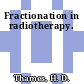 Fractionation in radiotherapy.