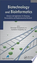 Biotechnology and bioinformatics : advances and applications for bioenergy, bioremediation, and biopharmaceutical research [E-Book] /