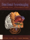 Functional neuroimaging : technical foundations /
