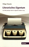 Literarisches Eigentum : zur Ethik geistiger Arbeit im digitalen Zeitalter ; Essay /