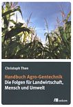 Handbuch Agro-Gentechnik : die Folgen für Landwirtschaft, Mensch und Umwelt /