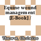 Equine wound management [E-Book] /