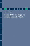 Hegels Phänomenologie als metaphilosophische Theorie : Hegel und das Problem der Vielfalt philosophischer Theorien ; eine Studie zur systemexternen Rechtfertigungsfunktion der Phänomenologie des Geistes /