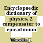 Encyclopaedic dictionary of physics. 2. compensator to epicadmium neutrons.