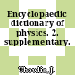Encyclopaedic dictionary of physics. 2. supplementary.