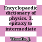 Encyclopaedic dictionary of physics. 3. epitaxy to intermediate image.