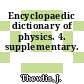 Encyclopaedic dictionary of physics. 4. supplementary.