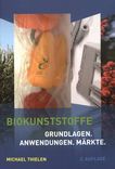 Biokunststoffe : Grundlagen, Anwendungen, Märkte /