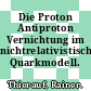 Die Proton Antiproton Vernichtung im nichtrelativistischen Quarkmodell.