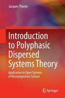 Introduction to polyphasic dispersed systems theory : application to open systems to microorganisms' culture [E-Book] /