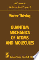 A Course in Mathematical Physics 3 [E-Book] : Quantum Mechanics of Atoms and Molecules /