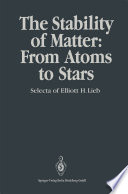 The Stability of Matter: From Atoms to Stars [E-Book] : Selecta of Elliott H. Lieb /