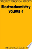 Electrochemistry. Vol. 4 : a review of the literature published up to December 1972  / [E-Book]
