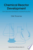 Chemical Reactor Development [E-Book] : From Laboratory Synthesis to Industrial Production /