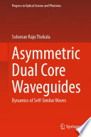 Asymmetric Dual Core Waveguides [E-Book] : Dynamics of Self-Similar Waves /