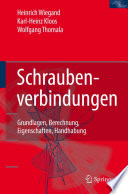 Schraubenverbindungen [E-Book] : Grundlagen, Berechnung, Eigenschaften, Handhabung /