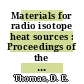 Materials for radio isotope heat sources : Proceedings of the 1968 Nuclear Metallurgy Symposium : Nuclear Metallurgy Symposium : Gatlinburg, TN, 02.10.1968-04.10.1968.