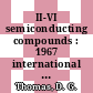 II-VI semiconducting compounds : 1967 international conference : [held on September 6, 7, 8, 1967, at Brown University, Providence, Rhode Island, U.S.A. /