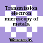 Transmission electron microscopy of metals.