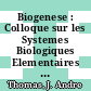 Biogenese : Colloque sur les Systemes Biologiques Elementaires et la Biogenese : [Novembre, 1965]