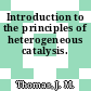 Introduction to the principles of heterogeneous catalysis.