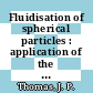 Fluidisation of spherical particles : application of the gishler-mathur equation : [E-Book]