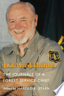 Jack Ward Thomas : the journals of a Forest Service chief [E-Book] /