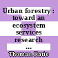 Urban forestry : toward an ecosystem services research agenda : a workshop summary [E-Book] /