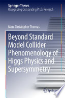 Beyond Standard Model Collider Phenomenology of Higgs Physics and Supersymmetry [E-Book] /