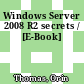 Windows Server 2008 R2 secrets / [E-Book]